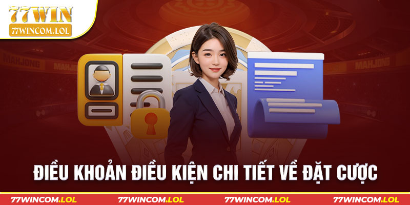 Điều khoản điều kiện chi tiết về đặt cược