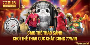 CMD Thể Thao Sảnh - Chơi Thể Thao Cực Chất Cùng 77WIN