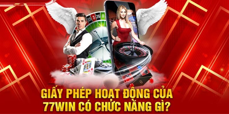 Tìm hiểu ý nghĩa của các loại giấy phép hoạt động 77win