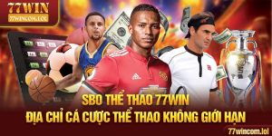 SBO Thể Thao 77WIN - Địa Chỉ Cá Cược Thể Thao Không Giới Hạn